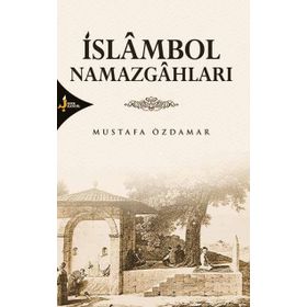 İslambol Namazgahları - Mustafa Özdamar
