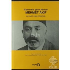 İSLAMCI BIR ŞAİRİN ROMANI: MEHMET AKIF - MEHMET EMIN ERİŞİRGİL (ISBN:9789755919874)