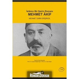 İSLAMCI BIR ŞAİRİN ROMANI: MEHMET AKIF - MEHMET EMIN ERİŞİRGİL (ISBN:9789755919874)