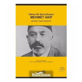 İSLAMCI BIR ŞAİRİN ROMANI: MEHMET AKIF - MEHMET EMIN ERİŞİRGİL (ISBN:9789755919874)
