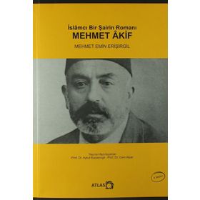 İSLAMCI BIR ŞAİRİN ROMANI: MEHMET AKIF - MEHMET EMIN ERİŞİRGİL (ISBN:9789755919874)