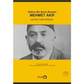 İSLAMCI BIR ŞAİRİN ROMANI: MEHMET AKIF - MEHMET EMIN ERİŞİRGİL (ISBN:9789755919874)