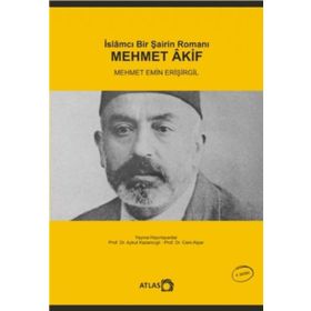 İslamcı Bir Şairin Romanı Mehmet Akif - Mehmet Emin Erişirgil