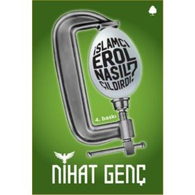 İslamcı Erol Nasıl Çıldırdı? - Nihat Genç