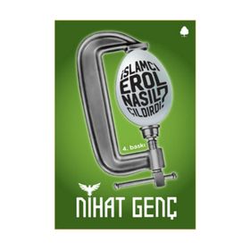 İslamcı Erol Nasıl Çıldırdı? - Nihat Genç
