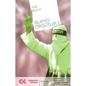 İSLAMCI ÖRGÜTLER 2 - FAIK BULUT