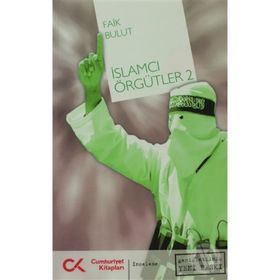 İSLAMCI ÖRGÜTLER 2 - FAIK BULUT