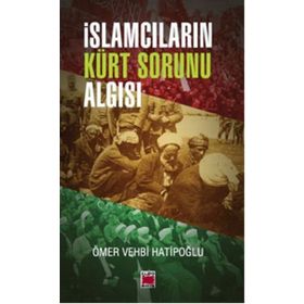 İslamcıların Kürt Sorunu Algısı - Ömer Vehbi Hatipoğlu