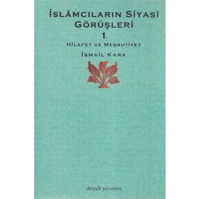 İslamcıların Siyasi Görüşleri 1 - İsmail Kara