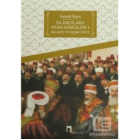 İslamcıların Siyasi Görüşleri 1 - İsmail Kara