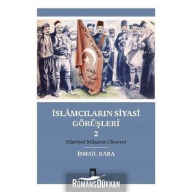 İslamcıların Siyasi Görüşleri 2 - İsmail Kara