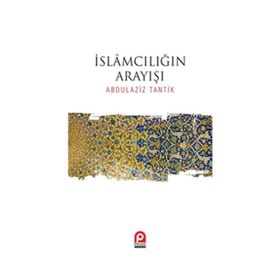 İslamcılığın Arayışı / Abdulaziz Tantik