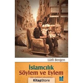 İslamcılık - Söylem ve Eylem - Lütfi Bergen
