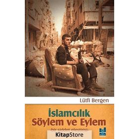 İslamcılık - Söylem ve Eylem - Lütfi Bergen