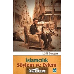 İslamcılık - Söylem ve Eylem - Lütfi Bergen