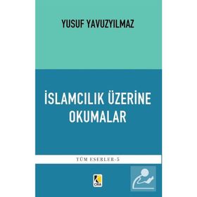 İslamcılık Üzerine Okumalar - Yusuf Yavuzyılmaz