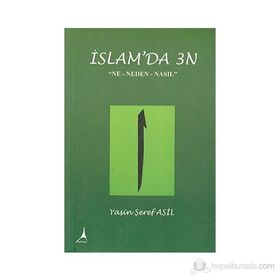 İSLAM'DA 3N "NE-NEden-NASIL" - YASIN ŞEREF ASIL (ISBN:9789759007942)
