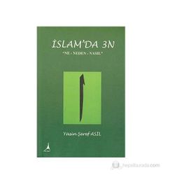 İSLAM'DA 3N "NE-NEden-NASIL" - YASIN ŞEREF ASIL (ISBN:9789759007942)