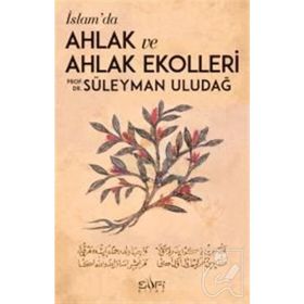 İslamda Ahlak ve Ahlak Ekolleri - Süleyman Uludağ
