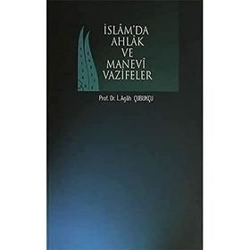 İslamda Ahlak ve Manevi Vazifeler - İbrahim Agah Çubukçu