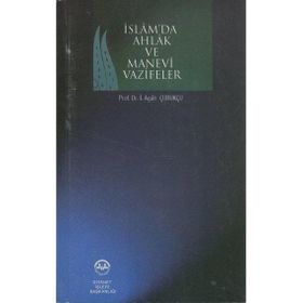 İslamda Ahlak ve Manevi Vazifeler - İbrahim Agah Çubukçu