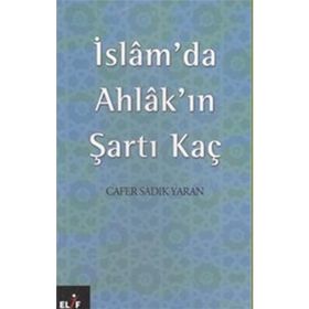 İSLAM´DA AHLAK´IN ŞARTI KAÇ - CAFER SADIK YAREN