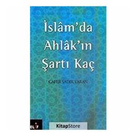 İSLAM´DA AHLAK´IN ŞARTI KAÇ - CAFER SADIK YAREN