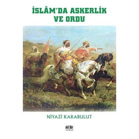 İslam`da Askerlik ve Ordu - Niyazi Karabulut