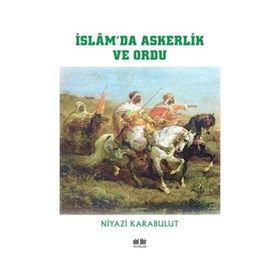 İslam`da Askerlik ve Ordu - Niyazi Karabulut