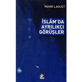 İSLAM`DA AYRILIKÇI GÖRÜŞLER - HENRY LAOUST
