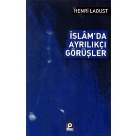 İSLAM`DA AYRILIKÇI GÖRÜŞLER - HENRY LAOUST