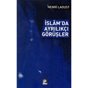 İSLAM`DA AYRILIKÇI GÖRÜŞLER - HENRY LAOUST