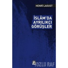 İSLAM`DA AYRILIKÇI GÖRÜŞLER - HENRY LAOUST
