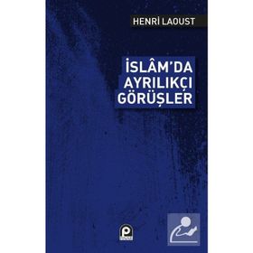 İSLAM`DA AYRILIKÇI GÖRÜŞLER - HENRY LAOUST