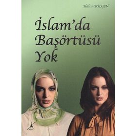 İSLAM'DA BAŞÖRTÜSÜ YOK - HALIM BILGIN