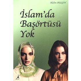 İSLAM'DA BAŞÖRTÜSÜ YOK - HALIM BILGIN