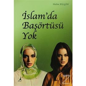 İSLAM'DA BAŞÖRTÜSÜ YOK - HALIM BILGIN
