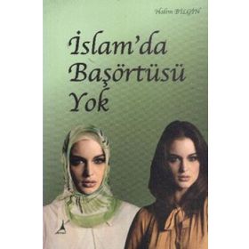 İSLAM'DA BAŞÖRTÜSÜ YOK - HALIM BILGIN