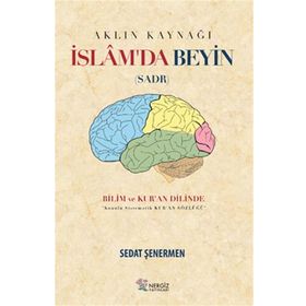 İslam'da Beyin - Aklın Kaynağı Sadr - Sedat Şenermen