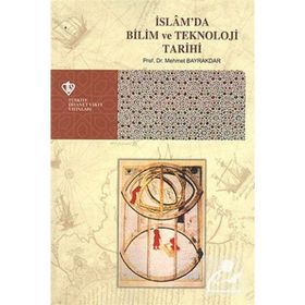 İslamda Bilim ve Teknoloji Tarihi - Mehmet Bayrakdar