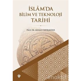 İslamda Bilim ve Teknoloji Tarihi - Mehmet Bayrakdar