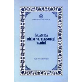 İslam’da Bilim ve Teknoloji Tarihi - tek uzm mehmet bayrak