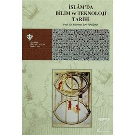 İslam’da Bilim ve Teknoloji Tarihi - tek uzm mehmet bayrak