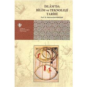 İslam’da Bilim ve Teknoloji Tarihi - tek uzm mehmet bayrak