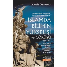 İslamda Bilimin Yükselişi ve Çöküşü - Cengiz Özakıncı