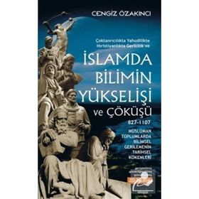 İslamda Bilimin Yükselişi ve Çöküşü - Cengiz Özakıncı