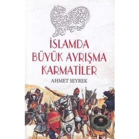 İslamda Büyük Ayrışma Karmatiler - Hüseyin Çatal