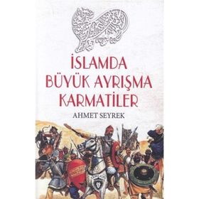 İslamda Büyük Ayrışma Karmatiler - Hüseyin Çatal
