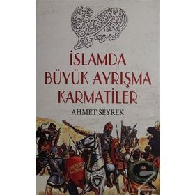 İslamda Büyük Ayrışma Karmatiler - Hüseyin Çatal