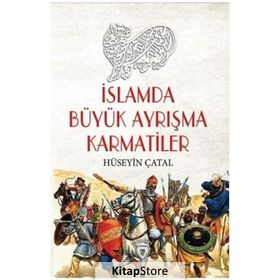 İslamda Büyük Ayrışma Karmatiler - Hüseyin Çatal